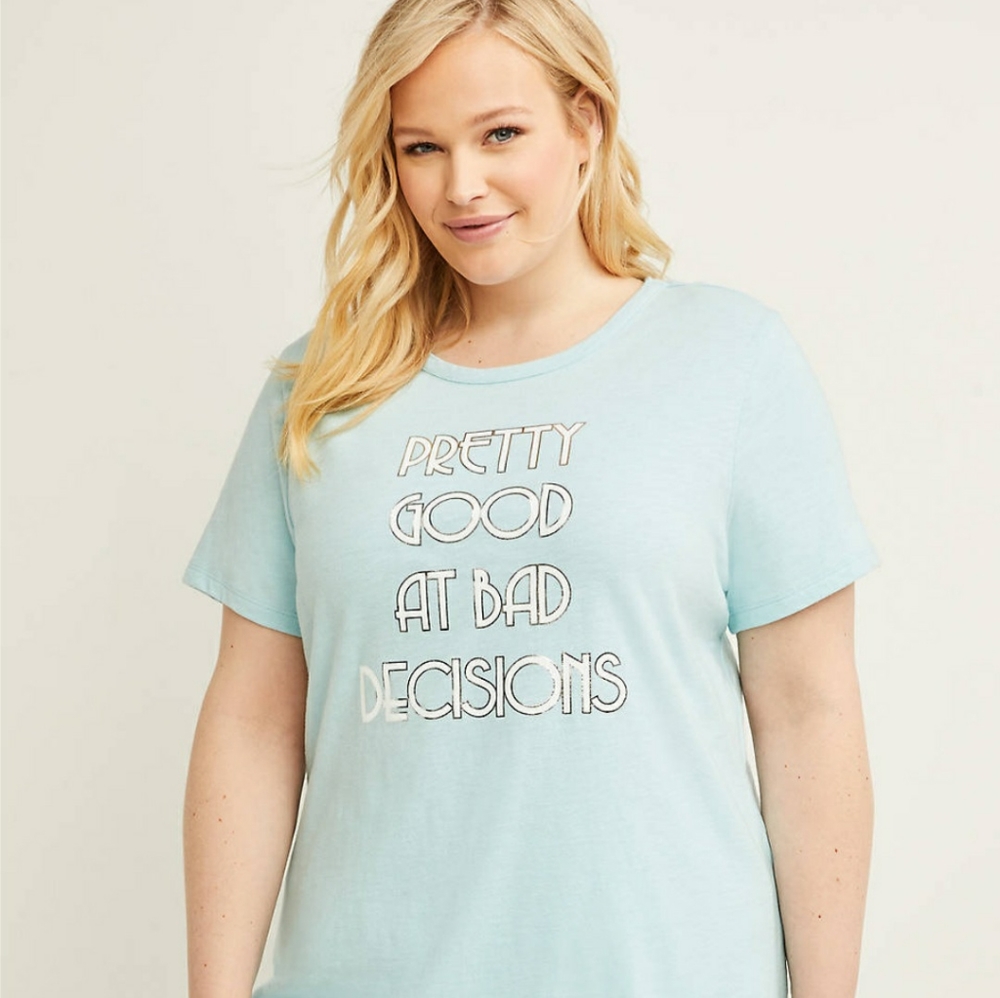 Lane Bryant pretty good at bad decisions tee